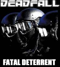 Deadfall (UK) : Fatal Deterrent